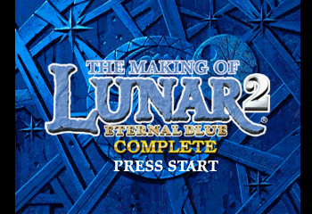 Lunar 2: Eternal Blue Complete (The Making of)